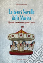 Le brevi novelle della Marina. Racconti a sorpresa per grandi e piccini libro