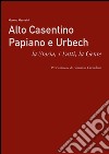 Alto Casentino Papiano e Urbech. La storia, i fatti, la gente libro