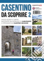 Casentino da scoprire. Angoli segreti e curiosi raccontati dai tipi di «CasentinoPiù» e fotografati da «Casentino selvaggio». Ediz. italiana e inglese. Vol. 2 libro