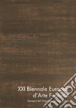 XXI Biennale Europea d'Arte Fabbrile. Rassegna dell'artigianato del ferro battuto. Catalogo della mostra. Ediz. illustrata