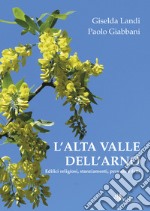 L'alta valle dell'Arno. Edifici religiosi, stanziamenti, persone e fatti libro