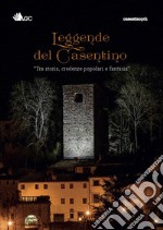 Leggende del Casentino. Tra storia, credenze popolari e fantasia libro