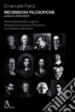 Recensioni filosofiche. Storia della filosofia moderna attraverso le recensioni filosofiche da Cartesio a Nietzsche libro