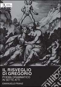 Il risveglio di Gregorio. Poema drammatico in sette atti libro