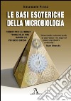 Le basi esoteriche della microbiologia. Principi per una nuova teoria della vita basata sul Pensiero Esteso libro