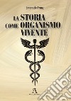 La storia come organismo vivente libro