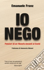 Io nego. Pensieri di un filosofo davanti al Covid libro