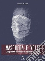 Maschera e volto. L'inganno del covid e la realtà metafisica libro