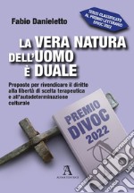 La vera natura dell'uomo è duale. Proposte per rivendicare il diritto alla libertà di scelta terapeutica e all'autodeterminazione culturale