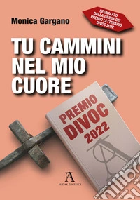 Tu cammini nel mio cuore libro