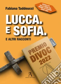 Lucca. E Sofia. E altri racconti