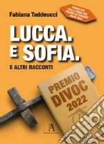 Lucca. E Sofia. E altri racconti