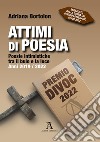 Attimi di poesia. Poesie intimistiche tra il buio e la luce. Anni 2019/2022 libro