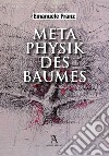 Metaphysik des Baumes libro di Franz Emanuele