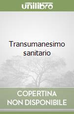 Transumanesimo sanitario libro