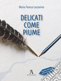 Delicati come piume