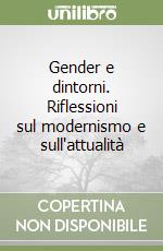 Gender e dintorni. Riflessioni sul modernismo e sull'attualità libro