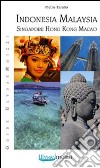 Indonesia, Malaysia, Singapore, Hong Kong, Macao libro di Tarallo Pietro