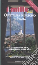 I mille più. Ospitalità di fascino in Italia libro