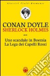 Uno scandalo in Boemia-La lega dei capelli rossi libro di Doyle Arthur Conan