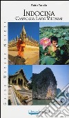 Indocina. Vietnam-Laos-Cambogia libro di Tarallo Pietro
