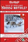 Dove si nasconde Babbo Natale? Guida incantata alla Lapponia libro