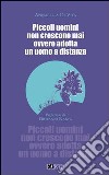 Piccoli uomini non crescono mai ovvero adotta un uomo a distanza libro di Di Vita Annabella