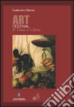 Art festival. Il vino e l'arte libro