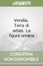 Versilia. Terra di artisti. La figura umana libro