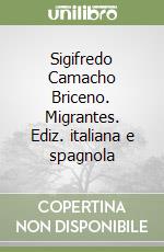 Sigifredo Camacho Briceno. Migrantes. Ediz. italiana e spagnola