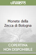 Monete della Zecca di Bologna libro