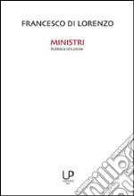 Ministri pubblica istruzione. 150 anni di scuola italiana attraverso i ministri della pubblica istruzione con particolare riferimento agli ultimi cinque