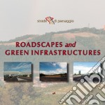 Strade di paesaggio. «Roadscapes and green infrastructures». Atti del Convegno (Bologna, 25 gennaio 2017) libro