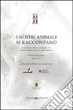 I nostri animali si raccontano. Raccolta dei testi selezionati che hanno partecipato al 1° Concorso di Format Edizioni