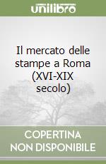 Il mercato delle stampe a Roma (XVI-XIX secolo) libro