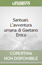 Santuari. L'avventura umana di Gaetano Errico