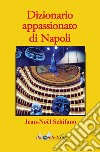Dizionario appassionato di Napoli libro