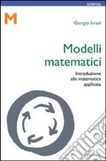 Modelli matematici. Introduzione alla matematica applicata libro