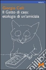 Il gatto di casa: etologia di un'amicizia