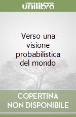 Verso una visione probabilistica del mondo libro