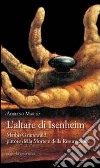 L'altare di Isenheim. Mathis Grünewald pittore della morte e della resurrezione libro