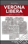 Verona libera. Maggio 1945-Giugno 1946 un quotidiano per la città dopo la guerra libro di Priante Giovanni