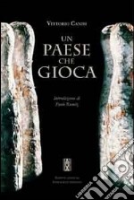 Un paese che gioca. Ediz. illustrata