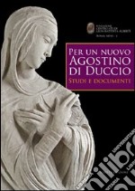 Per un nuovo Agostino di Duccio. Studi e documenti libro