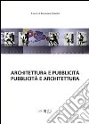 Architettura e pubblicità. Pubblicità e architettura libro di Zanella F. (cur.)