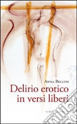 Delirio erotico in versi liberi libro