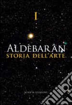 Aldebaran. Storia dell'arte. Ediz. illustrata. Vol. 1 libro