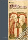 La reliquia del sangue di Cristo. Mantova, l'Italia e l'Europa al tempo di Leone IX libro