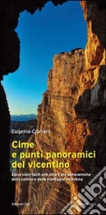 Cime e punti panoramici del vicentino. Escursioni facili alle alture più panoramiche della collina e della montagna vicentina libro