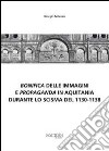 Bonifica delle immagini e propaganda in Aquitania durante lo scisma del 1130-1138 libro